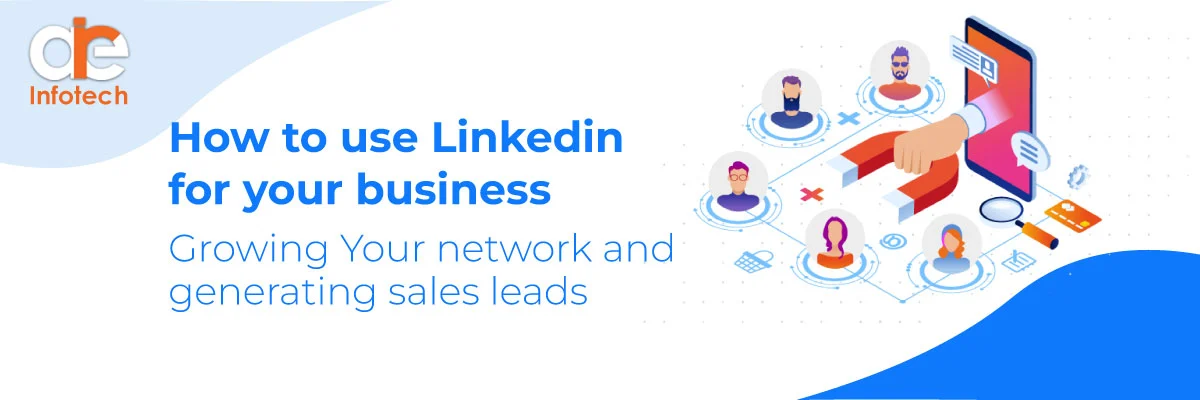 How to use Linkedin for your business: Growing Your network and generating sales leads